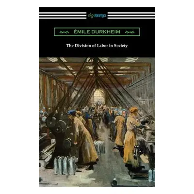 "The Division of Labor in Society" - "" ("Durkheim Emile")