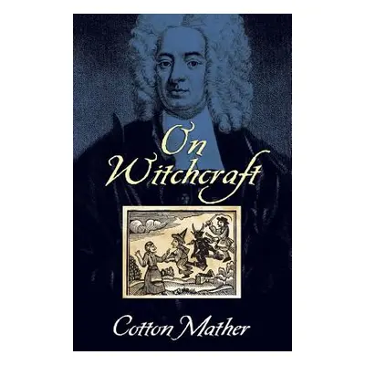 "On Witchcraft" - "" ("Mather Cotton")