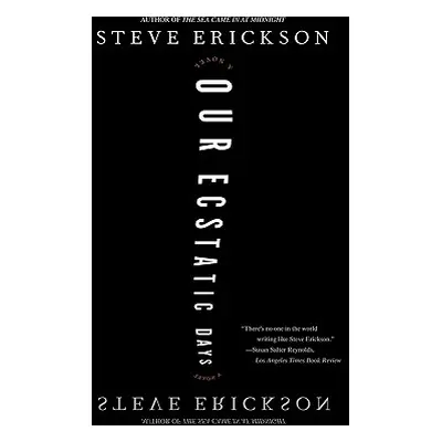 "Our Ecstatic Days" - "" ("Erickson Steve")