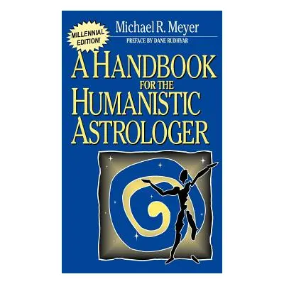 "Handbook for the Humanistic Astrologer" - "" ("Meyer Michael R.")