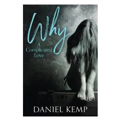 "Why? A Complicated Love" - "" ("Kemp Daniel")