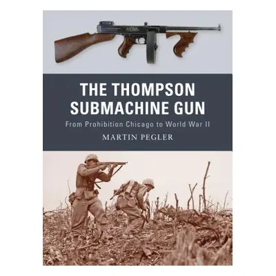 "The Thompson Submachine Gun" - "" ("Pegler Martin")