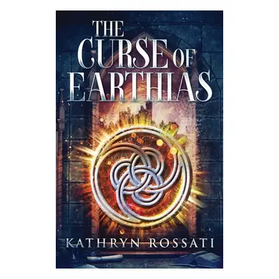 "The Curse Of Earthias" - "" ("Rossati Kathryn")