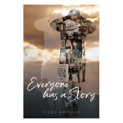 "Everyone has a Story" - "" ("Vicky Breslin")