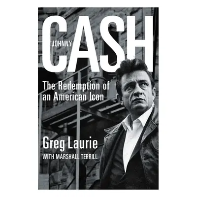 "Johnny Cash: The Redemption of an American Icon" - "" ("Laurie Greg")