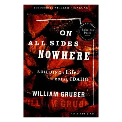 "On All Sides Nowhere: Building a Life in Rural Idaho" - "" ("Gruber William")