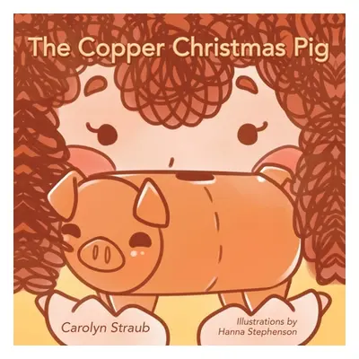 "The Copper Christmas Pig" - "" ("Straub Carolyn")