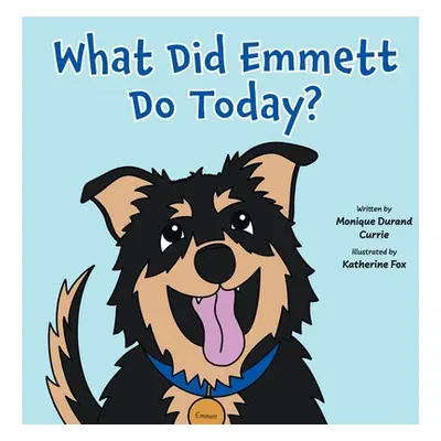 "What Did Emmett Do Today?" - "" ("Currie Monique Durand")