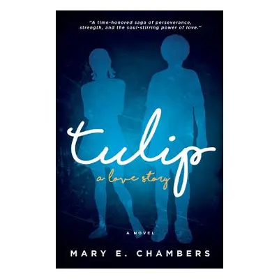 "Tulip: a love story" - "" ("Chambers Mary E.")