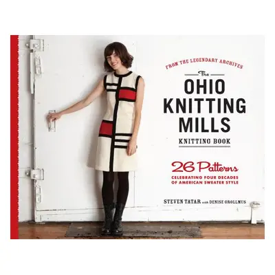 The Ohio Knitting Mills Knitting Book: 26 Patterns Celebrating Four Decades of American Sweater 