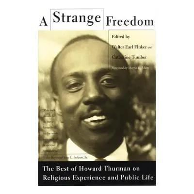 "A Strange Freedom: The Best of Howard Thurman on Religious Experience and Public Life" - "" ("T