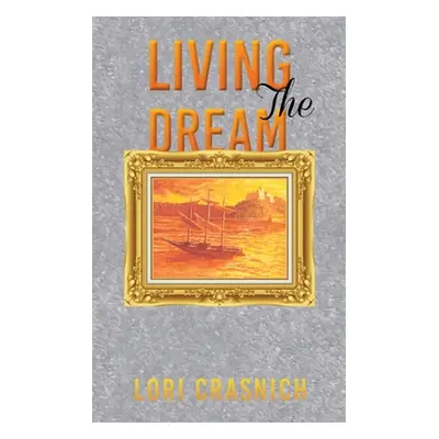 "Living The Dream" - "" ("Crasnich Lori")