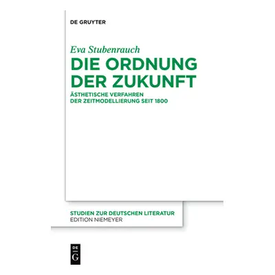 "Die Ordnung Der Zukunft: sthetische Verfahren Der Zeitmodellierung Seit 1800" - "" ("Stubenrauc