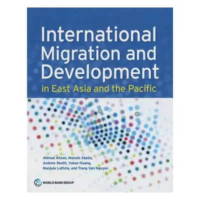 "International Migration and Development in East Asia and the Pacific" - "" ("Ahsan Ahmad")