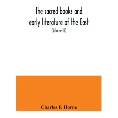 "The sacred books and early literature of the East; with an historical survey and descriptions (