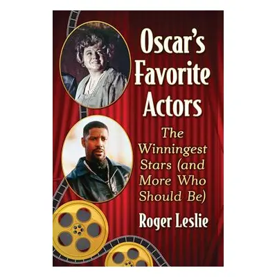 "Oscar's Favorite Actors: The Winningest Stars (and More Who Should Be)" - "" ("Leslie Roger")