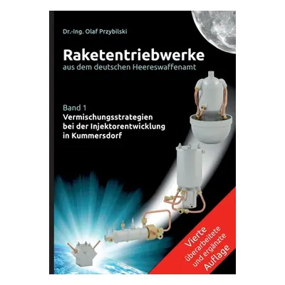 "Raketentriebwerke aus dem deutschen Heereswaffenamt: Band 1 Vermischungsstrategien bei der Inje