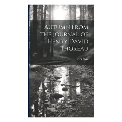 "Autumn From the Journal of Henry David Thoreau" - "" ("Blake Hgo")