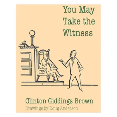 "You May Take the Witness" - "" ("Brown Clinton Giddings")