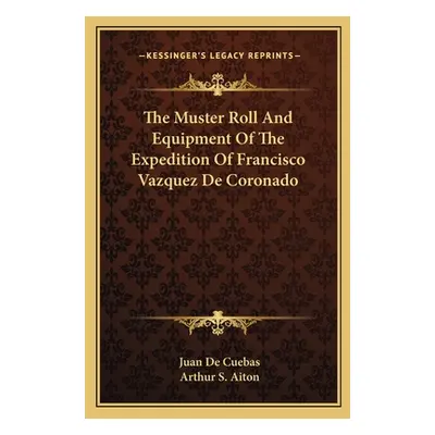 "The Muster Roll And Equipment Of The Expedition Of Francisco Vazquez De Coronado" - "" ("De Cue