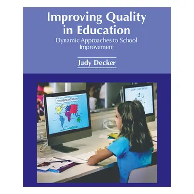 "Improving Quality in Education: Dynamic Approaches to School Improvement" - "" ("Decker Judy")