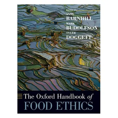 "The Oxford Handbook of Food Ethics" - "" ("Barnhill Anne")