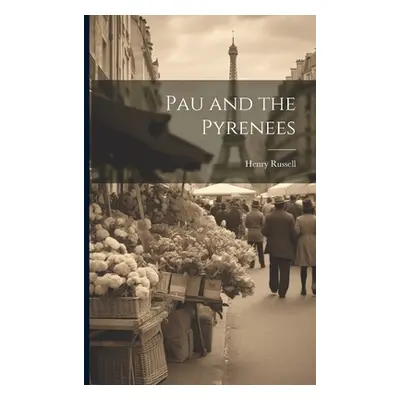 "Pau and the Pyrenees" - "" ("Russell Henry")