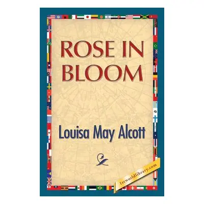 "Rose in Bloom" - "" ("Alcott Louisa May")