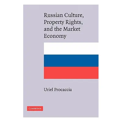 "Russian Culture, Property Rights, and the Market Economy" - "" ("Procaccia Uriel")