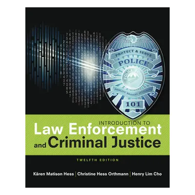 "Introduction to Law Enforcement and Criminal Justice" - "" ("Hess Kren M.")