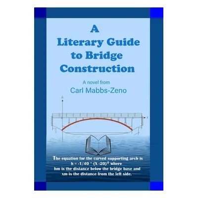 "A Literary Guide to Bridge Construction" - "" ("Mabbs-Zeno Carl C.")