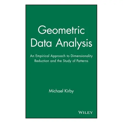 "Geometric Data Analysis: An Empirical Approach to Dimensionality Reduction and the Study of Pat