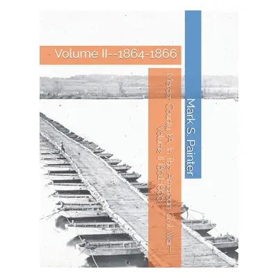 "Mercer County, PA, In The American Civil War: Volume II--1864-1866" - "" ("Philson William C.")