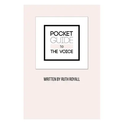 "Pocket Guide to the Voice" - "" ("Royall Ruth")