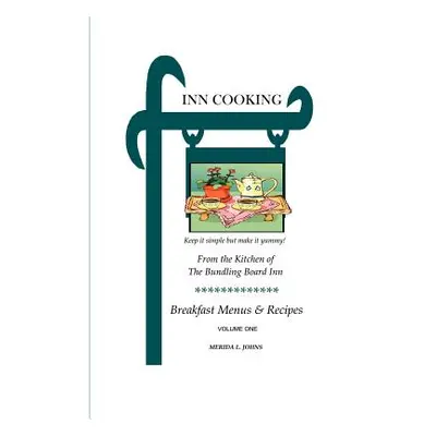 "INN Cooking: Breakfast Menus and Recipes Volume One" - "" ("Johns Merida")