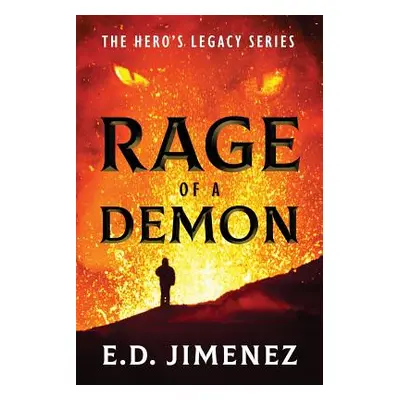 "Rage of a Demon: The Hero's Legacy Series" - "" ("Jimenez E. D.")