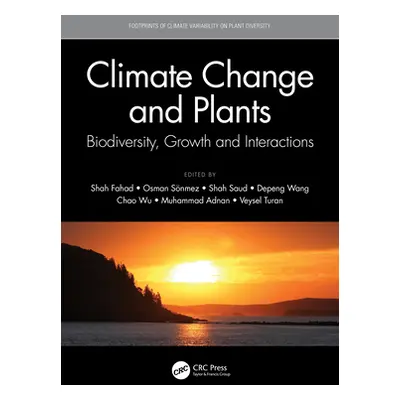 "Climate Change and Plants: Biodiversity, Growth and Interactions" - "" ("Fahad Shah")