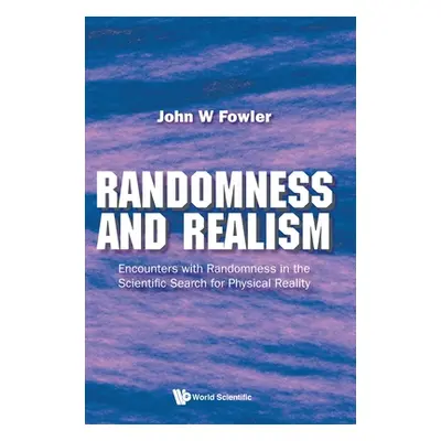 "Randomness and Realism: Encounters with Randomness in the Scientific Search for Physical Realit