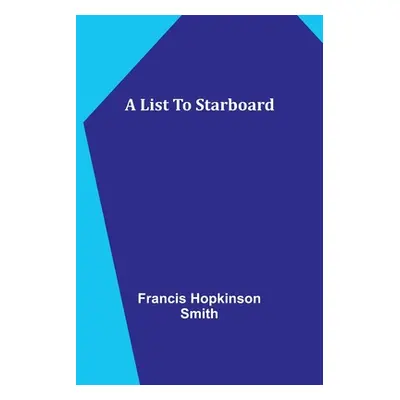 "A List To Starboard" - "" ("Hopkinson Smith Francis")