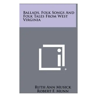 "Ballads, Folk Songs And Folk Tales From West Virginia" - "" ("Musick Ruth Ann")