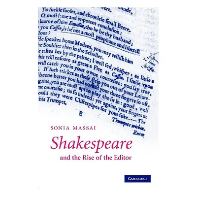 "Shakespeare and the Rise of the Editor" - "" ("Massai Sonia")