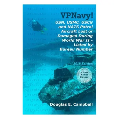 "VPNavy! USN, USMC, USCG and NATS Patrol Aircraft Lost or Damaged During World War II - Listed b