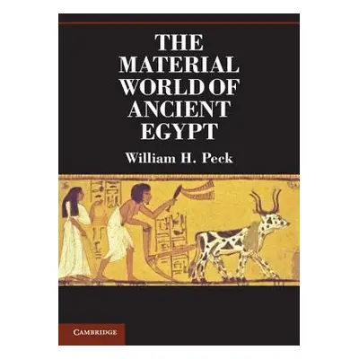 "The Material World of Ancient Egypt" - "" ("Peck William H.")