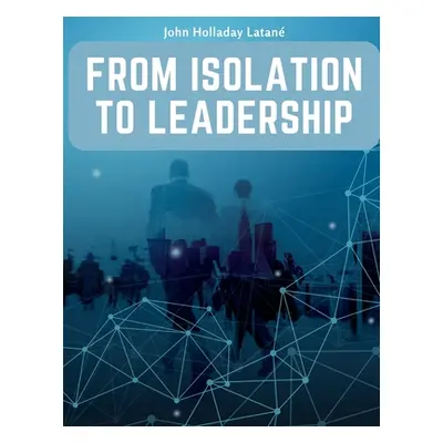 "From Isolation to Leadership: A Review of American Foreign Policy" - "" ("John Holladay Latane"