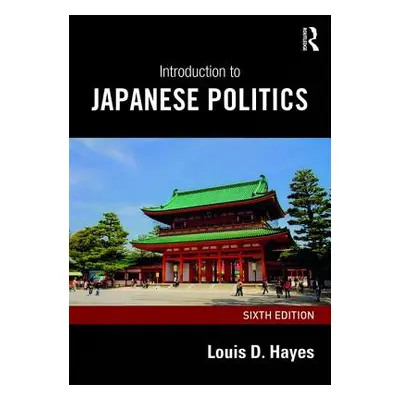 "Introduction to Japanese Politics" - "" ("Hayes Louis D.")