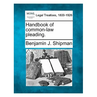 "Handbook of common-law pleading." - "" ("Shipman Benjamin J.")