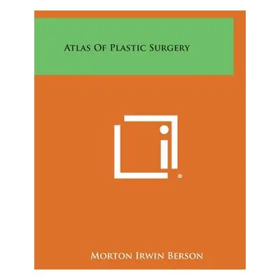 "Atlas of Plastic Surgery" - "" ("Berson Morton Irwin")