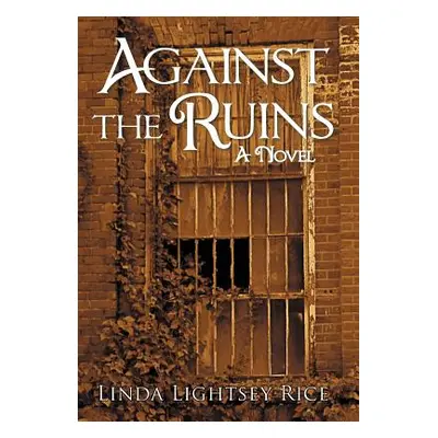 "Against the Ruins" - "" ("Rice Linda Lightsey")