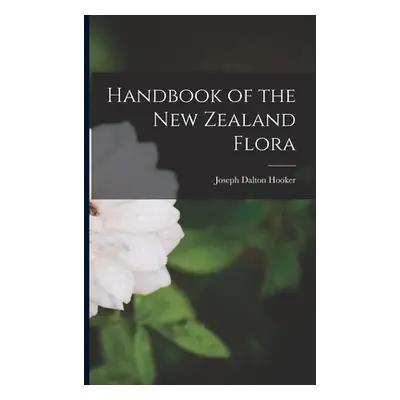 "Handbook of the New Zealand Flora" - "" ("Hooker Joseph Dalton")