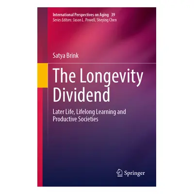 "The Longevity Dividend: Later Life, Lifelong Learning and Productive Societies" - "" ("Brink Sa